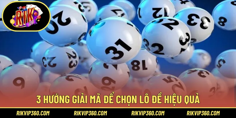 3 hướng giải mã để chọn lô đề hiệu quả