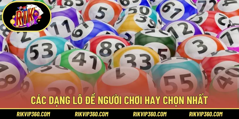Các dạng lô đề người chơi hay chọn nhất