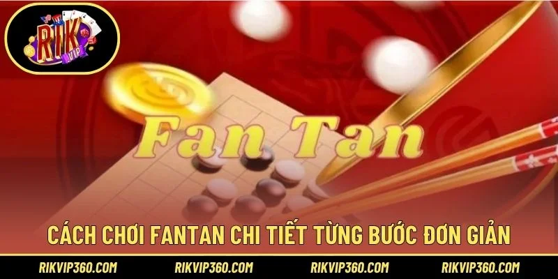 Cách chơi Fantan chi tiết từng bước đơn giản