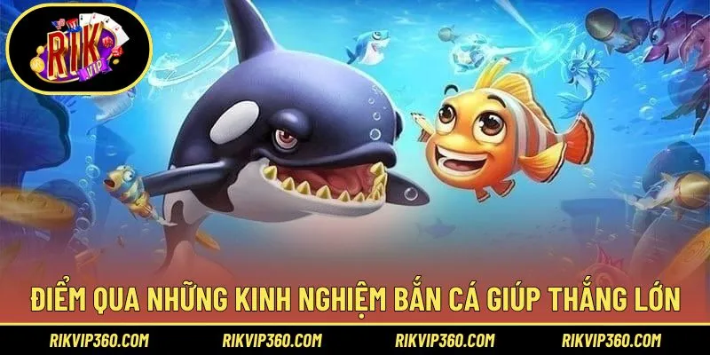 Điểm qua kinh nghiệm bắn cá thông minh từ cao thủ