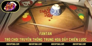 Fantan – Trò Chơi Truyền Thống Trung Hoa Đầy Tính Chiến Lược