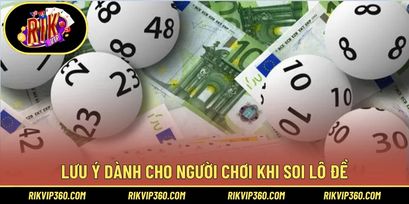 Lưu ý dành cho người chơi khi soi lô đề