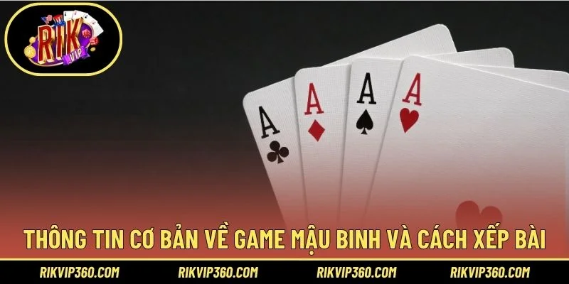 Thông tin cơ bản về game mậu binh và cách xếp bài