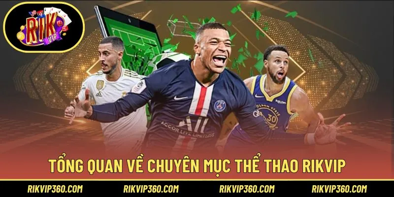 Tìm hiểu tổng quan về chuyên mục thể thao Rikvip