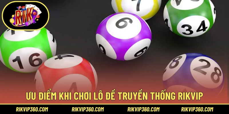 Ưu điểm khi chơi lô đề truyền thống Rikvip