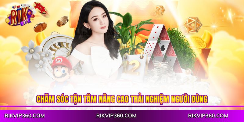 Chăm sóc tận tâm nâng cao trải nghiệm người dùng