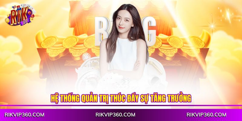 Hệ thống quản trị thúc đẩy sự tăng trưởng
