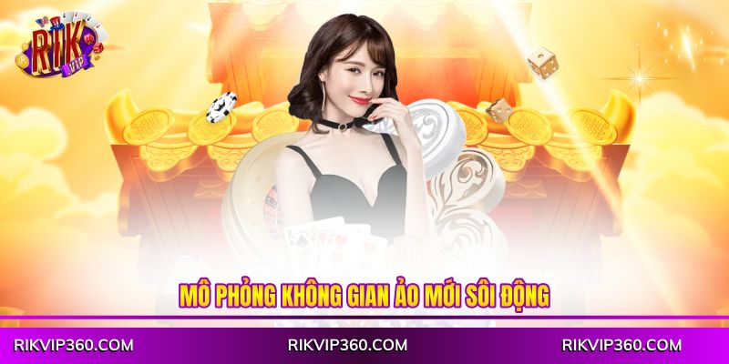 Mô phỏng không gian ảo mới sôi động